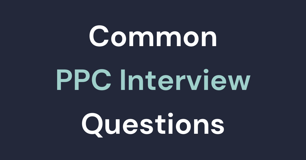 Top PPC Interview Questions You Need to Know in 2024
